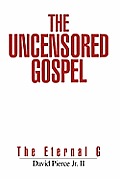 The Uncensored Gospel: The Eternal G