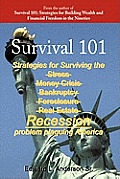 Survival 101: Strategies for surviving the Stress Money Crisis Bankruptcy Foreclosure Real Estate Recession problem plaguing America