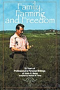 Family, Farming and Freedom: Fifty-Five Years of Writings by Irv Reiss