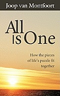 All Is One: How the Pieces of Life's Puzzle Fit Together