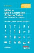 Make a Mind Controlled Arduino Robot Create a Bot That Reads Your Thoughts