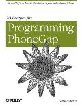 20 Recipes for Programming PhoneGap Cross Platform Mobile Development for Android & iPhone