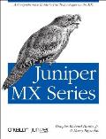 Juniper MX Series 1st Edition A Practical Guide to Trio Technologies on the MX