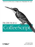 The Little Book on Coffeescript: The JavaScript Developer's Guide to Building Better Web Apps