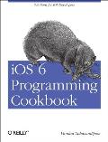 iOS 6 Programming Cookbook 1st Edition