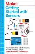 Make: Getting Started with Sensors: Measure the World with Electronics, Arduino, and Raspberry Pi