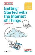Getting Started with the Internet of Things Connecting Sensors & Microcontrollers to the Cloud