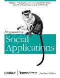 Programming Social Applications Building Viral Experiences with OpenSocial OAuth OpenID & Distributed Web Frameworks