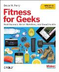 Fitness for Geeks Real Science Great Nutrition & Good Health