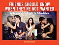 Friends Should Know When They're Not Wanted: A Sociopath's Guide to Friendship