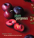 Plum Gorgeous Recipes & Memories from the Orchard