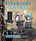Steampunk Softies Scientifically Minded Dolls from a Past That Never Was