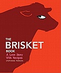 Brisket Book A Love Story with Recipes