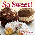So Sweet Cookies Cupcakes Whoopie Pies & More
