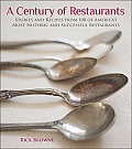 A Century of Restaurants: Stories and Recipes from 100 of America's Most Historic and Successful Restaurants