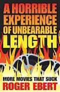 Horrible Experience of Unbearable Length More Movies That Suck