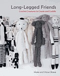 Long-Legged Friends: Crochet Creatures to Create and Cuddle