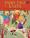 Fairy Tale Knits 20 Enchanting Characters to Make
