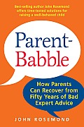 Parent-Babble, 15: How Parents Can Recover from Fifty Years of Bad Expert Advice