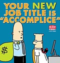 Your New Job Title Is Accomplice A Dilbert Book