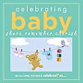 Celebrating Baby: Share, Remember, Cherish