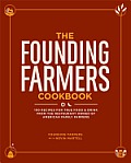 The Founding Farmers Cookbook: 100 Recipes for True Food & Drink from the Restaurant Owned by American Family Farmers