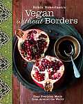 Vegan Without Borders Easy Everyday Meals from Around the World