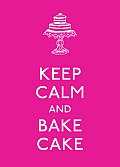 Keep Calm & Bake Cake