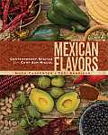 Mexican Flavors: Contemporary Recipes from Camp San Miguel
