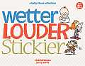 Wetter Louder Stickier A Baby Blues Collection