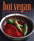 Hot Vegan 200 Sultry & Full Flavored Recipes from Around the World
