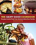 Dairy Good Cookbook Everyday Comfort Food from Americas Dairy Farm Families