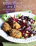 Real Food for Everyone: Vegan-Friendly Meals for Meat-Lovers, Vegetarians, and Vegans