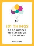 101 Things to Do Instead of Playing on Your Phone