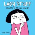 Lady Stuff Secrets to Being a Woman