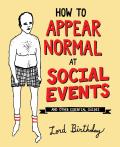 How to Appear Normal at Social Events & Other Essential Wisdom