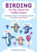 Birding Is My Favorite Video Game Animal Dating Profiles Wildlife Wine Pairings & Other Cartoons About the Natural World