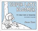 Super Late Bloomer: My Early Days in Transition