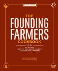 Founding Farmers Cookbook Second Edition 100 Recipes from the Restaurant Owned by American Family Farmers