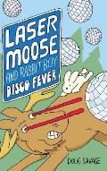 Laser Moose and Rabbit Boy: Disco Fever
