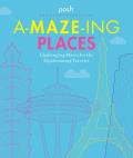 Posh A MAZE ING PLACES Challenging Mazes for the Daydreaming Traveler