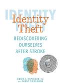 Identity Theft Rediscovering Ourselves After Stroke