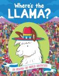 Wheres the Llama An Around the World Adventure