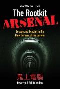 The Rootkit Arsenal: Escape and Evasion in the Dark Corners of the System: Escape and Evasion in the Dark Corners of the System