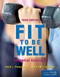 Fit to Be Well: Essential Concepts||||PAC: FIT TO BE WELL 3E: ESSENTIAL CONCEPTS W/ACCESS CODE