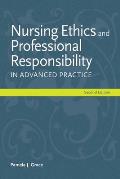 Nursing Ethics and Professional Responsibility in Advanced Practice||||NURSING ETHICS & PROFL RESPONSIB IN ADV PRACTICE 2E