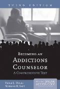 Becoming an Addictions Counselor: A Comprehensive Text||||PAC: BECOMING AN ADDICTIONS COUNSELOR 3E W/ACCESS CODE