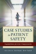 Case Studies in Patient Safety: Foundations for Core Competencies
