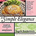 Creative Cooking for Simple Elegance: How to create simple, elegant, and inexpensive meals
