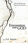Encounters with God: Life After Death and Modern Day Miracles!